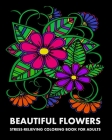 Beautiful Flowers: Stress-Relieving Coloring Book For Adults By Lpb Publishing Cover Image