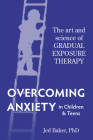 Overcoming Anxiety in Children & Teens By Jed Baker Cover Image