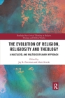 The Evolution of Religion, Religiosity and Theology: A Multi-Level and Multi-Disciplinary Approach (Routledge New Critical Thinking in Religion) Cover Image