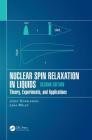 Nuclear Spin Relaxation in Liquids: Theory, Experiments, and Applications, Second Edition By Kowalewski Jozef, Mler Lena Cover Image