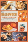Easy Halloween Baking Cookbook: Fabulous and Fun Dessert Recipes to Bake for Your Halloween By Jennifer Brooks Cover Image