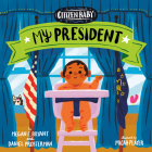 Citizen Baby: My President By Megan E. Bryant, Daniel Prosterman, Micah Player (Illustrator) Cover Image