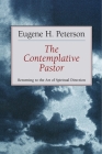 The Contemplative Pastor: Returning to the Art of Spiritual Direction By Eugene H. Peterson Cover Image
