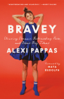 Bravey: Chasing Dreams, Befriending Pain, and Other Big Ideas By Alexi Pappas, Maya Rudolph (Foreword by) Cover Image