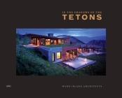 In the Shadows of the Tetons: Ward + Blake Architects By Ward +. Blake Architects Cover Image