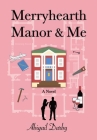 Merryhearth Manor & Me By Abigail Darby Cover Image