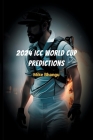 2024 ICC World Cup Predictions: Cricket Championships By Bhangu Cover Image