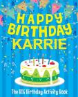 Happy Birthday Karrie - The Big Birthday Activity Book: Personalized Children's Activity Book Cover Image