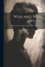 Wish and Will: An Introduction to the Psychology of Desire and Volition Cover Image