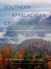 Southern Appalachian Celebration: In Praise of Ancient Mountains, Old-Growth Forests, and Wilderness By James Valentine Cover Image