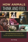 How Animals Think and Feel: An Introduction to Non-Human Psychology Cover Image