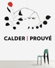 Calder / Prouve By Annie Cohen-Solal (Text by), Jean Nouvel (Text by), Jean-Paul Sarte (Contributions by), Galerie Patrick Seguin (Contributions by) Cover Image