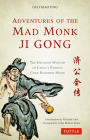 Adventures of the Mad Monk Ji Gong: The Drunken Wisdom of China's Famous Chan Buddhist Monk Cover Image