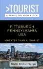 Greater Than a Tourist-Pittsburgh Pennsylvania USA: 50 Travel Tips from a Local Cover Image
