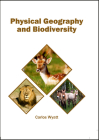 Physical Geography and Biodiversity By Carlos Wyatt (Editor) Cover Image