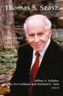 Thomas S. Szasz: The Man and His Ideas By Jeffrey a. Schaler (Editor), Henry Zvi Lothane (Editor), Richard E. Vatz (Editor) Cover Image