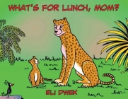 What's For Lunch, Mom? By Eli Dwek Cover Image