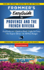 Frommer's EasyGuide to Provence & the French Riviera [With Map] (Frommer's Easy Guides) By Tristan Rutherford, Kathryn Tomasetti Cover Image