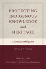 Protecting Indigenous Knowledge and Heritage, New Edition: A Canadian Obligation Cover Image