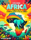 Exploring Africa from A to Z: An alphabet journey across the continent By Keedah Wright Cover Image