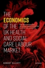 The Economics of the UK Health and Social Care Labour Market By Robert Elliott Cover Image