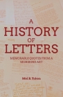 A History of Letters: Memorable Quotes from a Moribund Art By Mel B. Yoken Cover Image