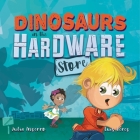Dinosaurs in the Hardware Store By Julia Inserro, Luis Peres (Illustrator) Cover Image