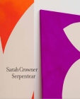 Sarah Crowner: Serpentear By Sarah Crowner (Artist), Donna Wingate (Editor), Nikki Columbus (Text by (Art/Photo Books)) Cover Image