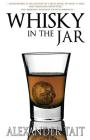 Whisky In The Jar By Alexander Tait Cover Image