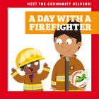 A Day with a Firefighter By Maria Tornito, Dean Gray (Illustrator) Cover Image