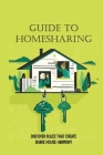 Guide To Homesharing: Discover Rules That Create Share House Harmony: Significantly Increase Your Income Cover Image