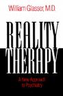 Reality Therapy: A New Approach to Psychiatry By William Glasser, M.D. Cover Image