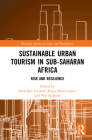 Sustainable Urban Tourism in Sub-Saharan Africa: Risk and Resilience (Routledge Studies in Cities and Development) Cover Image