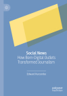 Social News: How Born-Digital Outlets Transformed Journalism By Edward Hurcombe Cover Image