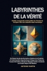 Labyrinthes de la Vérité: De l'Histoire Secrète des Illuminati aux Mystères de la Pandémie: Un Guide Essentiel et Approfondi pour Naviguer dans Cover Image