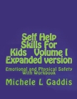 Self Help Skills for Kids - Vol. I - Physical and Emotional Safety: Expanded Version By Michele L. Gaddis Cover Image