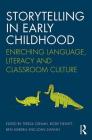Storytelling in Early Childhood: Enriching Language, Literacy and Classroom Culture By Teresa Cremin (Editor), Rosie Flewitt (Editor), Ben Mardell (Editor) Cover Image
