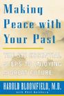 Making Peace with Your Past: The Six Essential Steps to Enjoying a Great Future By Harold H. Bloomfield Cover Image