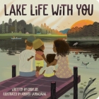Lake Life with You By Cindy Jin, Andrés Landazábal (Illustrator) Cover Image