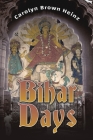 Bihar Days By Carolyn Brown Heinz Cover Image