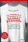 The Travels of a T-Shirt in the Global Economy: An Economist Examines the Markets, Power, and Politics of World Trade. New Preface and Epilogue with U By Pietra Rivoli Cover Image