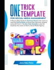 One Trick Template for Social Media Management: A Step by Step Guide For Business Owners Who Wants To Maximize Social Media To Brand Their Business Un Cover Image