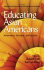 Educating Asian Americans: Achievement, Schooling, and Identities (Hc) (Research on the Education of Asian and Pacific Americans) Cover Image