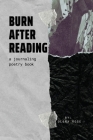 Burn After Reading: A Journaling Poetry Book By Olena Rose Cover Image