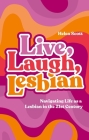 Live, Laugh, Lesbian: Navigating Life as a Lesbian in the 21st Century By Helen Scott Cover Image
