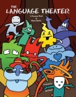 The Language Theater: A fun, fully-illustrated Grammar Book By Maria Beatty, Bill Skrief (Illustrator) Cover Image