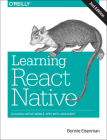 Learning React Native: Building Native Mobile Apps with JavaScript Cover Image