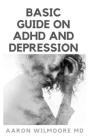 Basic Guide on ADHD and Depression: Everything You Need to know About Adhd and Depression Cover Image