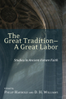 The Great Tradition-A Great Labor By Philip E. Harrold (Editor), D. H. Williams (Editor) Cover Image