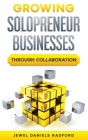 Growing Solopreneur Businesses Through Collaboration By Jewel W. Daniels Cover Image